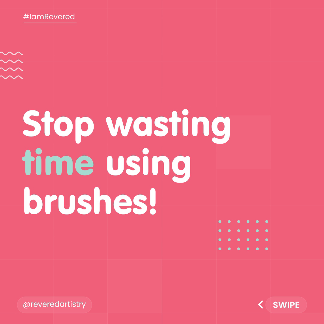 Stop wasting time on brushes